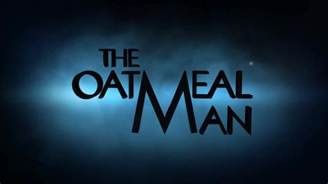 Characters and their backgrounds Review The Oatmeal Man Movie
